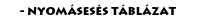 Nyom�ses�s t�bl�zat